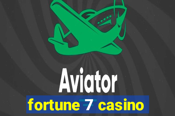 fortune 7 casino