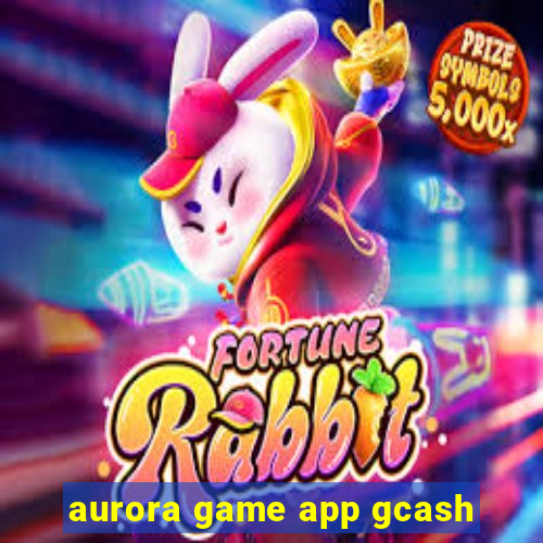 aurora game app gcash