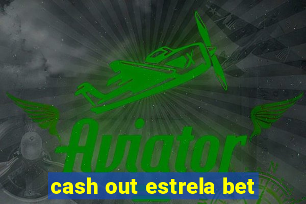 cash out estrela bet