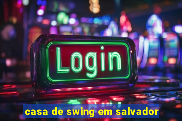 casa de swing em salvador