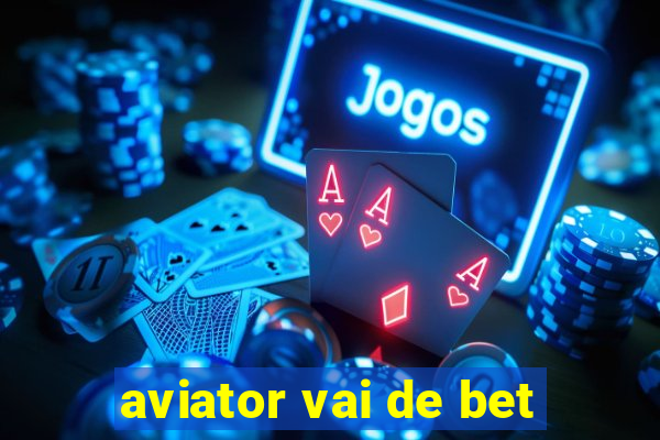 aviator vai de bet