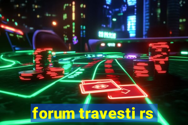 forum travesti rs