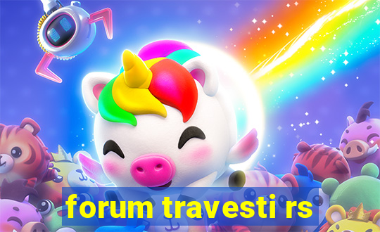 forum travesti rs