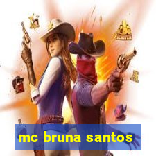 mc bruna santos