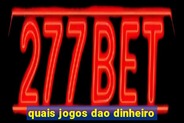 quais jogos dao dinheiro