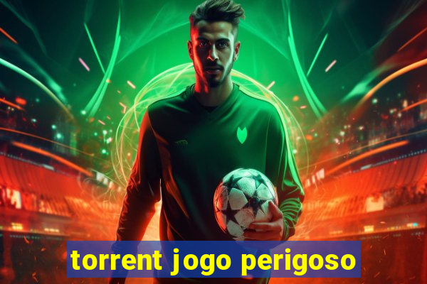 torrent jogo perigoso