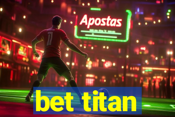 bet titan