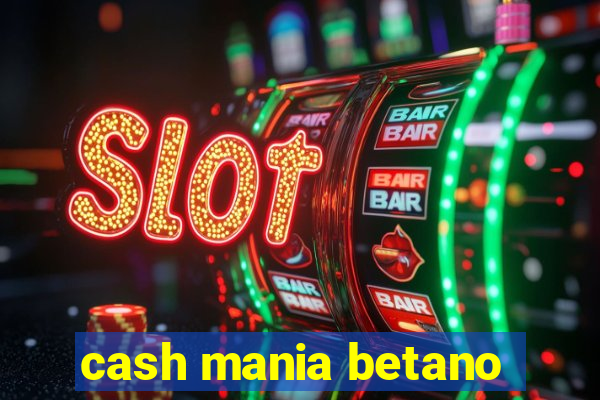 cash mania betano