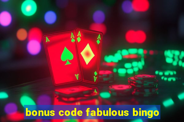 bonus code fabulous bingo