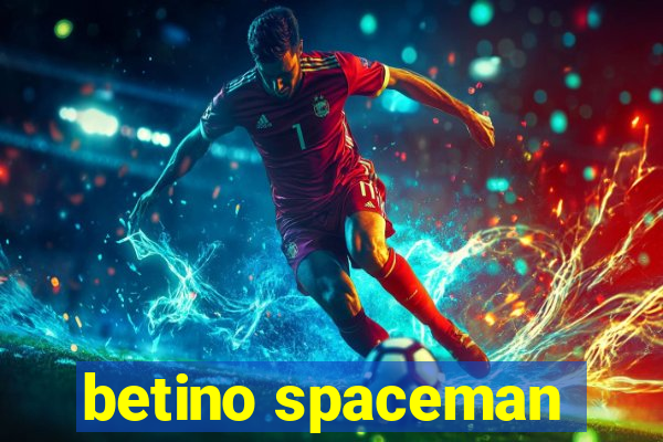 betino spaceman