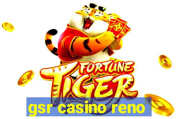 gsr casino reno