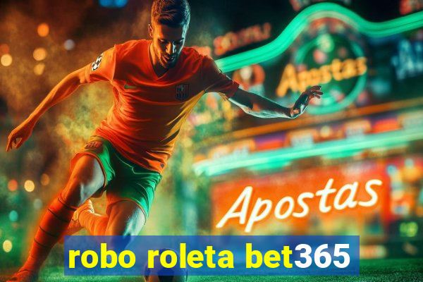 robo roleta bet365