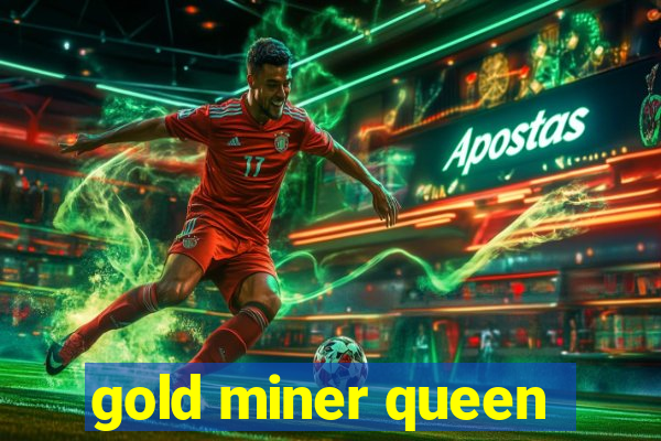 gold miner queen