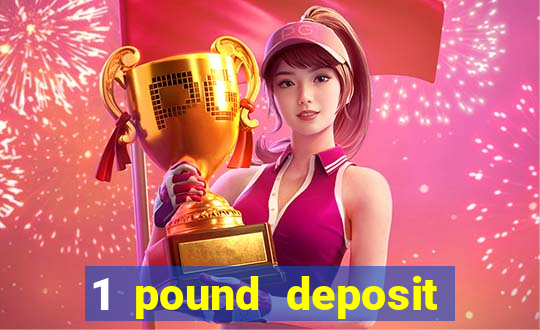 1 pound deposit casino uk