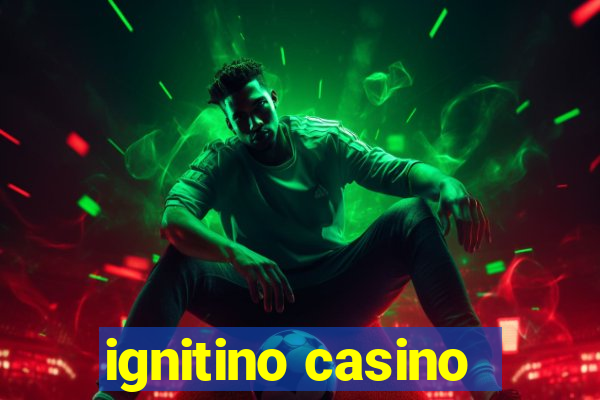 ignitino casino