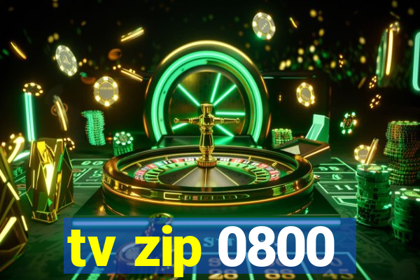 tv zip 0800