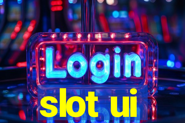 slot ui