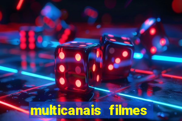 multicanais filmes e séries