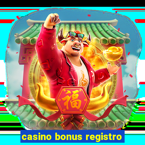 casino bonus registro