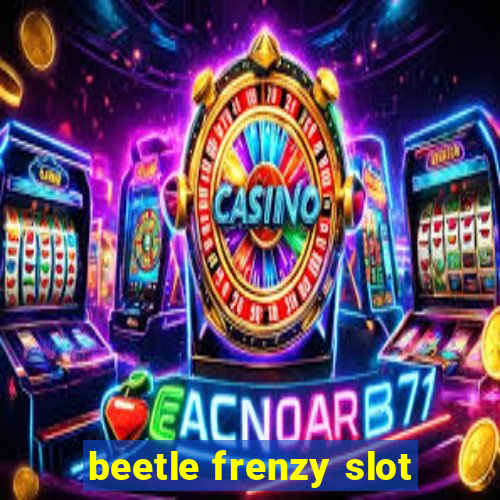 beetle frenzy slot