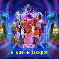 o que é jackpot no jogo do tigre