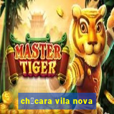 ch谩cara vila nova