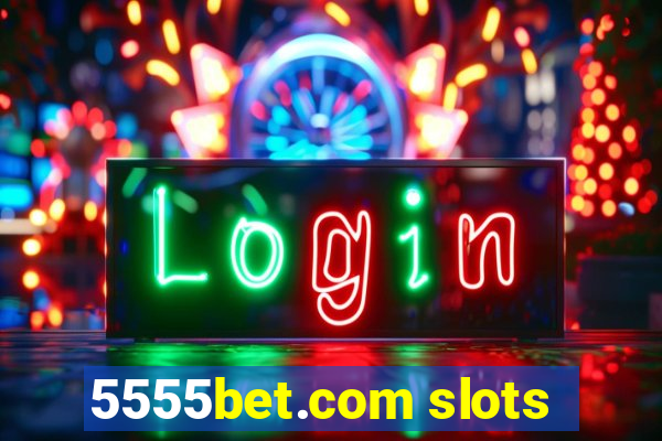 5555bet.com slots