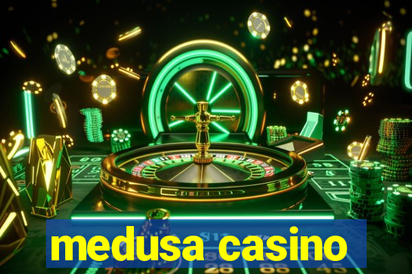 medusa casino