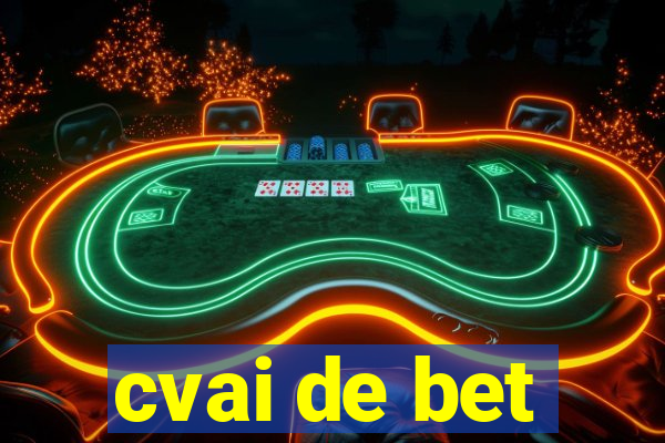 cvai de bet