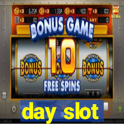 day slot