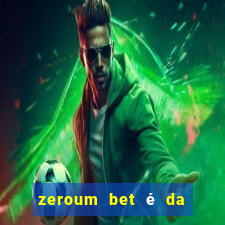 zeroum bet é da esporte da sorte