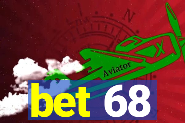 bet 68