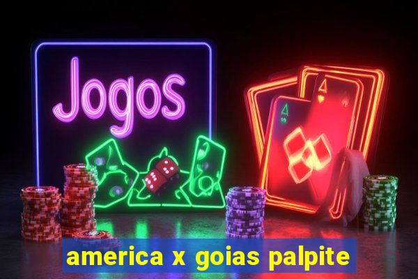 america x goias palpite