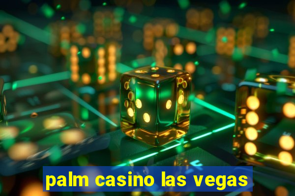 palm casino las vegas