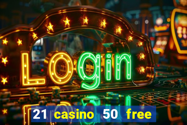 21 casino 50 free spins book of dead