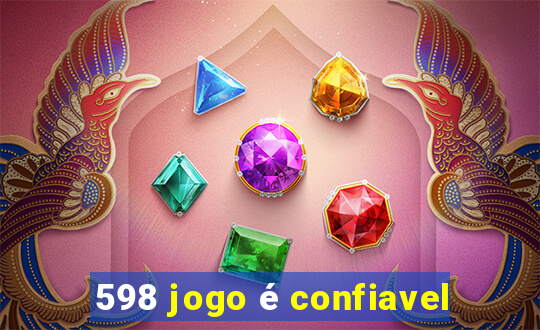 598 jogo é confiavel