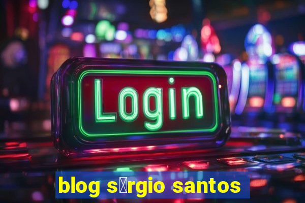 blog s茅rgio santos