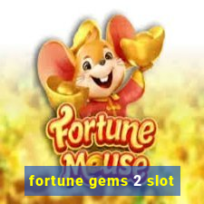 fortune gems 2 slot