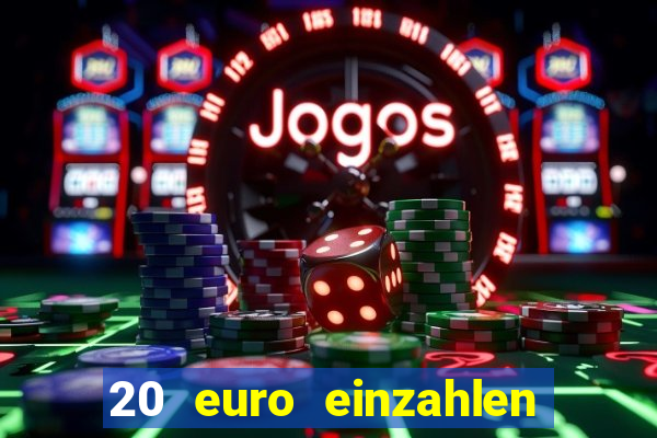 20 euro einzahlen casino bonus