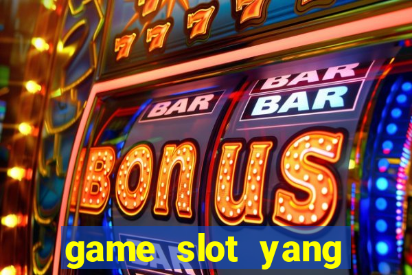 game slot yang gacor hari ini