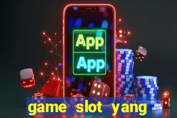 game slot yang gacor hari ini