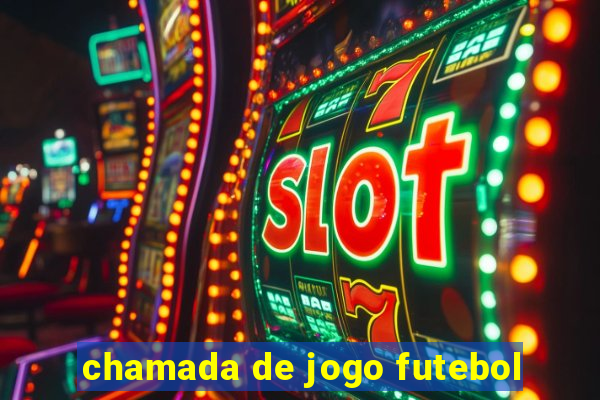 chamada de jogo futebol