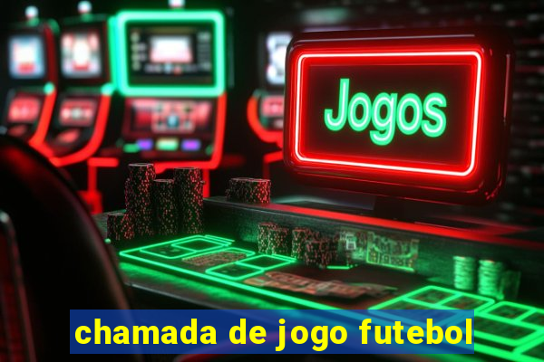 chamada de jogo futebol