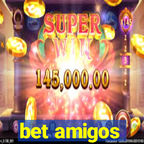 bet amigos