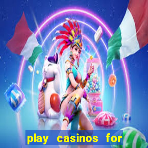 play casinos for real money