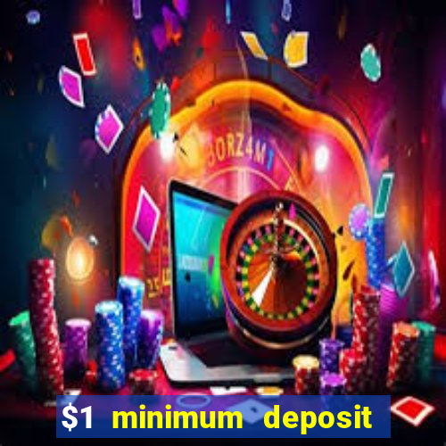 $1 minimum deposit casino australia 2018