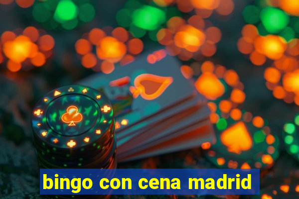 bingo con cena madrid