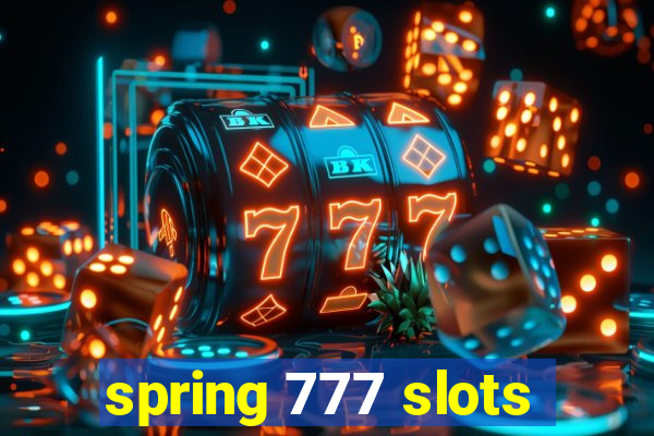 spring 777 slots