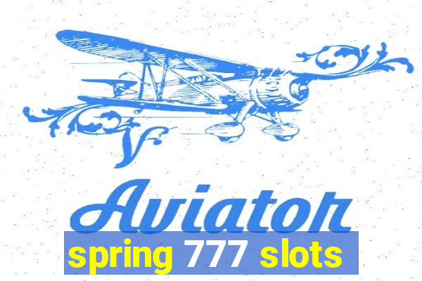 spring 777 slots