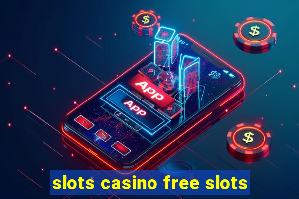 slots casino free slots